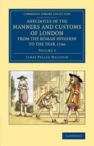 Cambridge Library Collection - British and Irish History, General- Anecdotes of the Manners and Customs of London from the Roman Invasion to the Year 1700: Volume 3