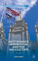 Mitt Romney Mormonism and the 2012 Election