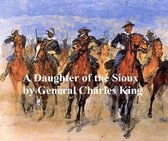 A Daughter of the Sioux, A Tale of the Indian Frontier