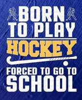 Born to Play Hockey Forced to Go to School