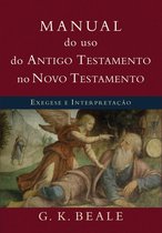 Manual do uso do Antigo Testamento no Novo Testamento