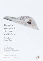 Palgrave Studies in Animals and Literature - Thinking Veganism in Literature and Culture