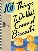 101 Things To Do With - 101 Things To Do With Canned Biscuits