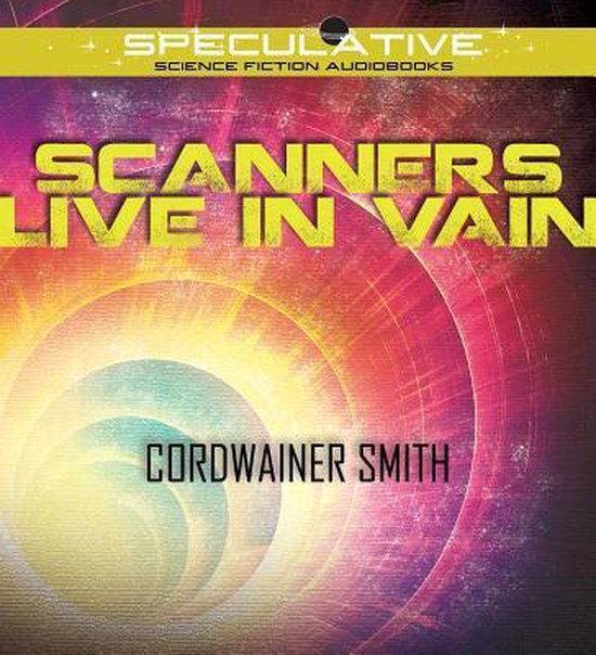 Scanners Live in Vain, Cordwainer Smith 9781491591093 Boeken