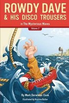 Rowdy Dave & His Disco Trousers in the Mysterious Waves