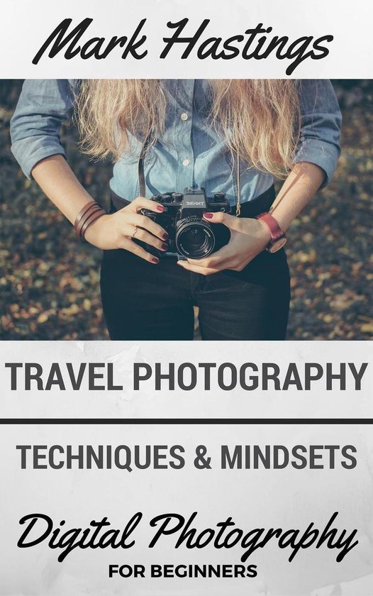 Digital Photography for Beginners 4 - Travel Photography Tec ... - cover