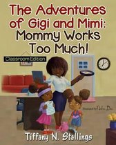Mommy Works Too Much! Classroom Edition