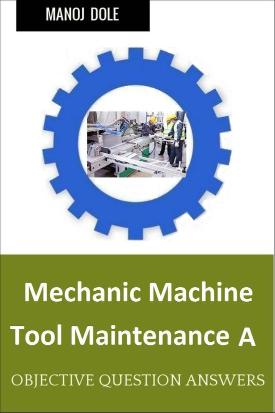 Mechanic Machine Tool Maintenance A (ebook), Manoj Dole 9781386195405