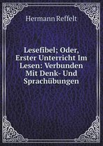 Lesefibel; Oder, Erster Unterricht Im Lesen