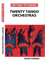 Getting To Know: Twenty Tango Orchestras