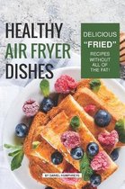 Healthy Air Fryer Dishes