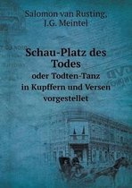 Schau-Platz des Todes oder Todten-Tanz in Kupffern und Versen vorgestellet