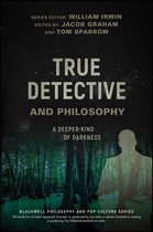 The Blackwell Philosophy and Pop Culture Series - True Detective and Philosophy