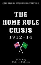 Cork Studies in the Irish Revolution - The Home Rule Crisis 1912–14