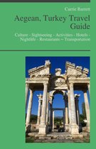 Aegean Turkey Travel Guide: Culture - Sightseeing - Activities - Hotels - Nightlife - Restaurants – Transportation (including Bodrum, Kusadasi, Ephesus)
