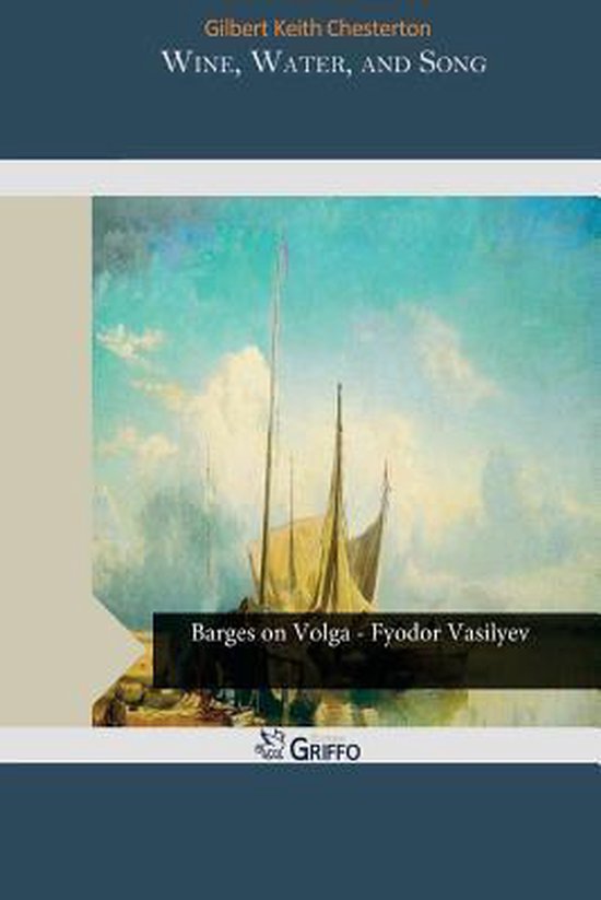 Wine, Water, and Song, Gilbert Keith Chesterton 9781505559286