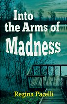 Into the Arms of Madness: A Novel of Suspense