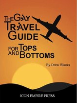 The Gay Travel Guide For Tops And Bottoms
