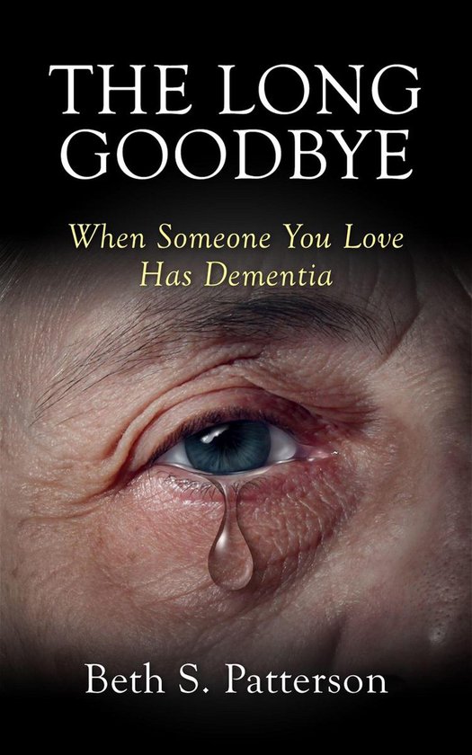 The Long Goodbye: When Someone You Love Has Dementia - cover