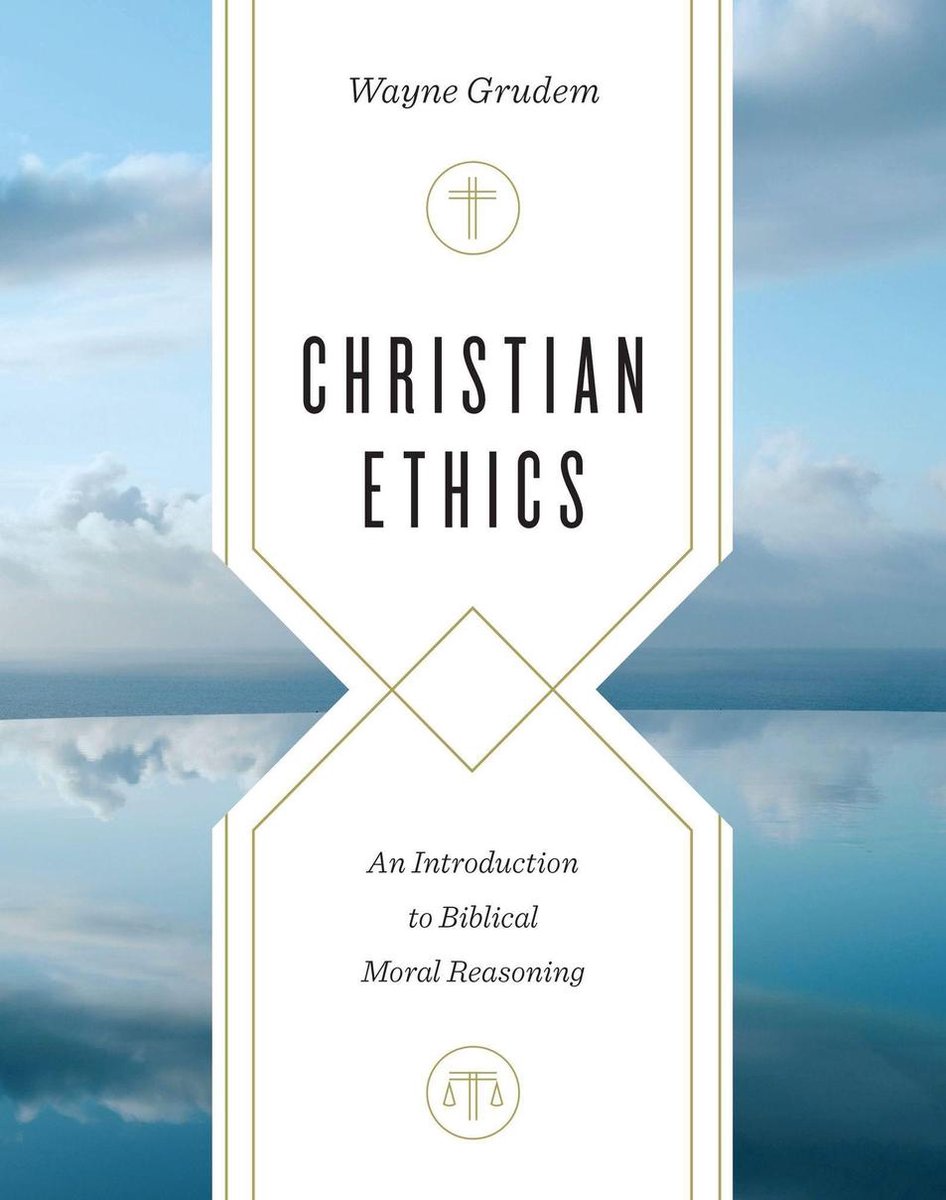 Christian Ethics - Wayne Grudem