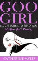 Goo Girl Much Easier to Find You (A “Gone Girl” Parody)
