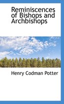 Reminiscences of Bishops and Archbishops