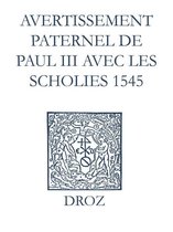 Ioannis Calvini Opera Omnia - Recueil des opuscules 1566. Avertissement paternel de Paul III avec les scholies (1545)