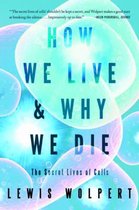How We Live and Why We Die