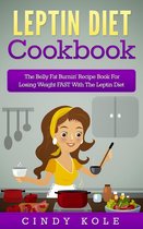 The Belly Fat Burnin' Recipe Book Series - Leptin Diet Cookbook: The Belly Fat Burnin' Recipe Book For Losing Weight FAST With The Leptin Diet