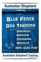 Australian Shepherd Training by Blue Fence Dog Training Obedience - Commands Behavior - Socialize Hand Cues Too! Australian Shepherd Training