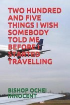 Two Hundred and Five Things I Wish Somebody Told Me Before I Started Travelling