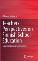 Teachers' Perspectives on Finnish School Education: Creating Learning Environments