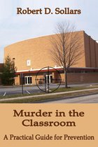 Murder in the Classroom: A Practical Guide for Prevention