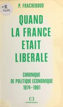 Quand la France était libérale : chronique de politique économique, 1974-1981