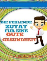 Die Fehlende Zutat Fur Eine Gute Gesundheit