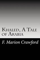 Khaled, a Tale of Arabia