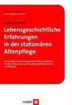 Lebensgeschichtliche Erfahrungen in der stationären Altenpflege