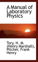 A Manual of Laboratory Physics