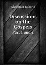 Discussions on the Gospels Part 1 and 2