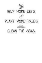 Help More Bees Plant More Trees Clean the Seas