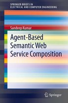 SpringerBriefs in Electrical and Computer Engineering - Agent-Based Semantic Web Service Composition
