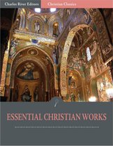 The Essential Christian Works: the Writings of John Calvin and Martin Luther (Illustrated Edition)