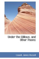 Under the Willows, and Other Poems