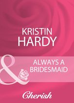 Always a Bridesmaid (Mills & Boon Cherish)