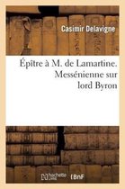 Epitre A M. de Lamartine. Messenienne Sur Lord Byron