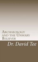 Archaeology and the Unwary Believer