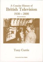 A Concise History of British Television, 1930-2000