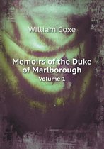 Memoirs of the Duke of Marlborough Volume 1