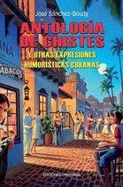 Antologia de chistes cubanos y otras expresiones humoristicas cubanas