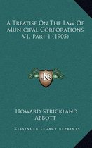 A Treatise on the Law of Municipal Corporations V1, Part 1 (1905)
